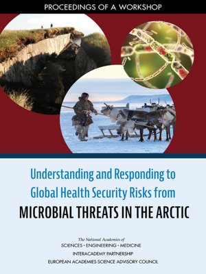cover image of Understanding and Responding to Global Health Security Risks from Microbial Threats in the Arctic